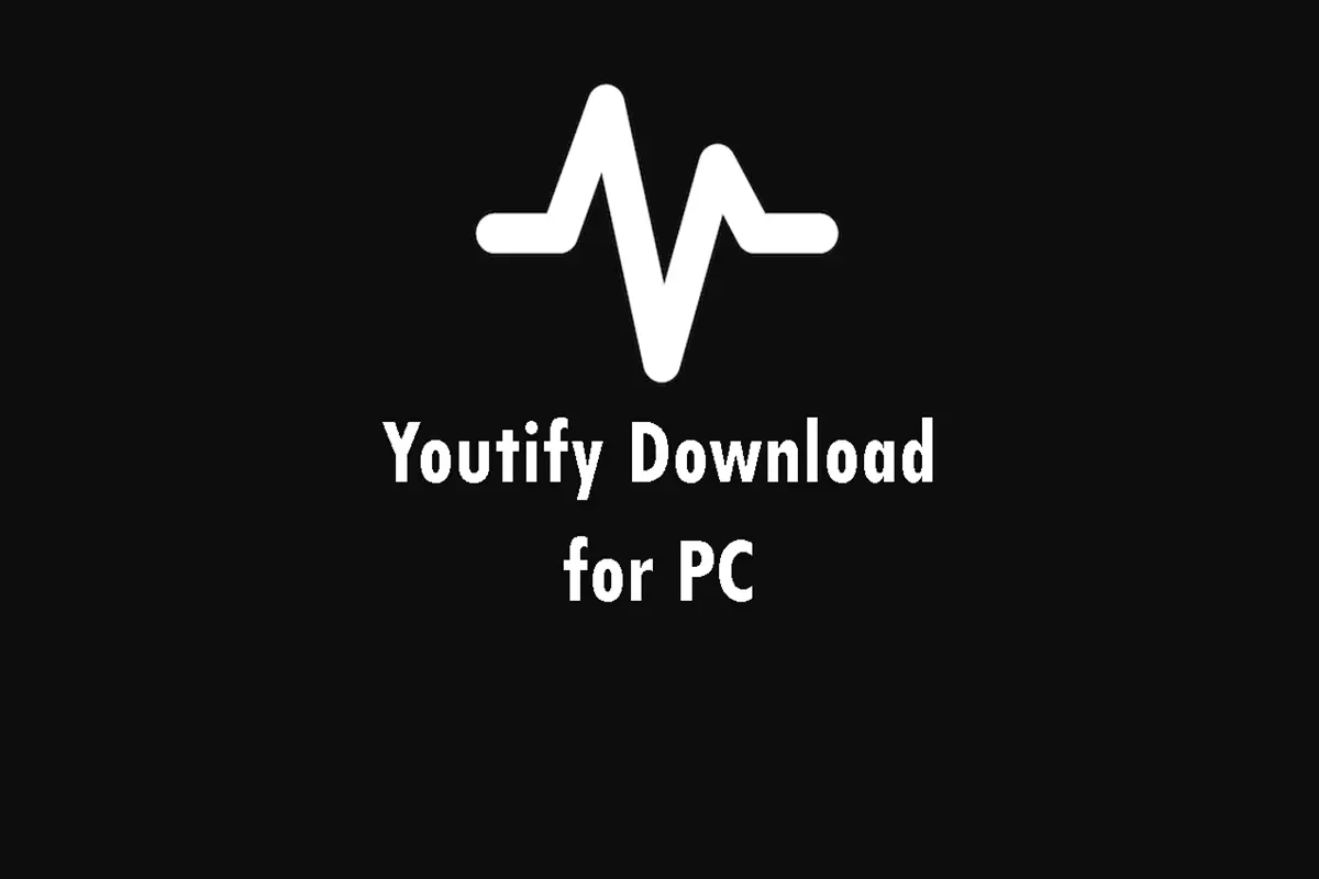 Full Guide on How to Download Youtify on PC