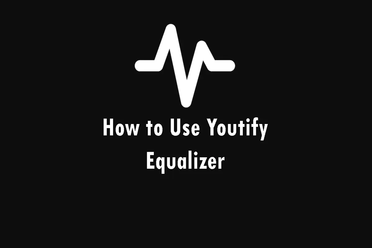 How to Use Youtify Equalizer for the Best Audio Experience